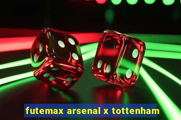 futemax arsenal x tottenham